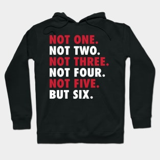 Not One Not Two Not Three Not Four Not Five But Six Hoodie